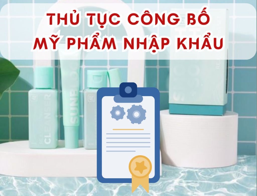 Thủ tục công bố mỹ phẩm nhập khẩu